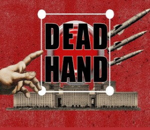 «Мёртвая рука»: русская машина Судного дня